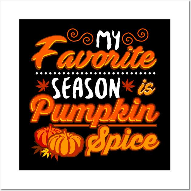 My favorite season pumpkin spice Wall Art by captainmood